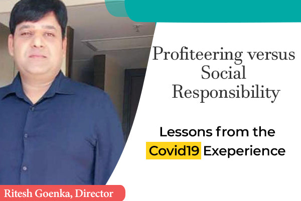 Profiteering versus Social Responsibility - Lessons from the COVID19 experience.